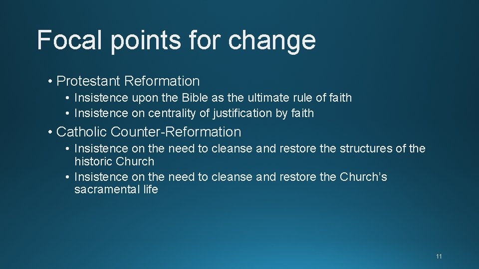 Focal points for change • Protestant Reformation • Insistence upon the Bible as the Focal points for change • Protestant Reformation • Insistence upon the Bible as the