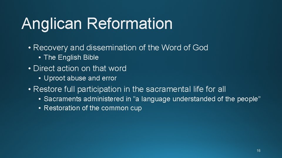 Anglican Reformation • Recovery and dissemination of the Word of God • The English Anglican Reformation • Recovery and dissemination of the Word of God • The English