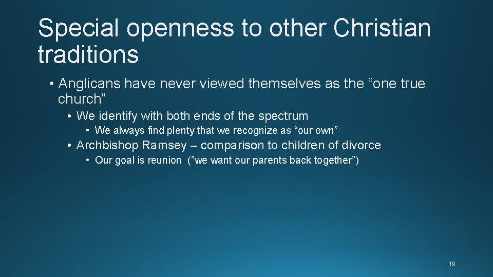 Special openness to other Christian traditions • Anglicans have never viewed themselves as the Special openness to other Christian traditions • Anglicans have never viewed themselves as the
