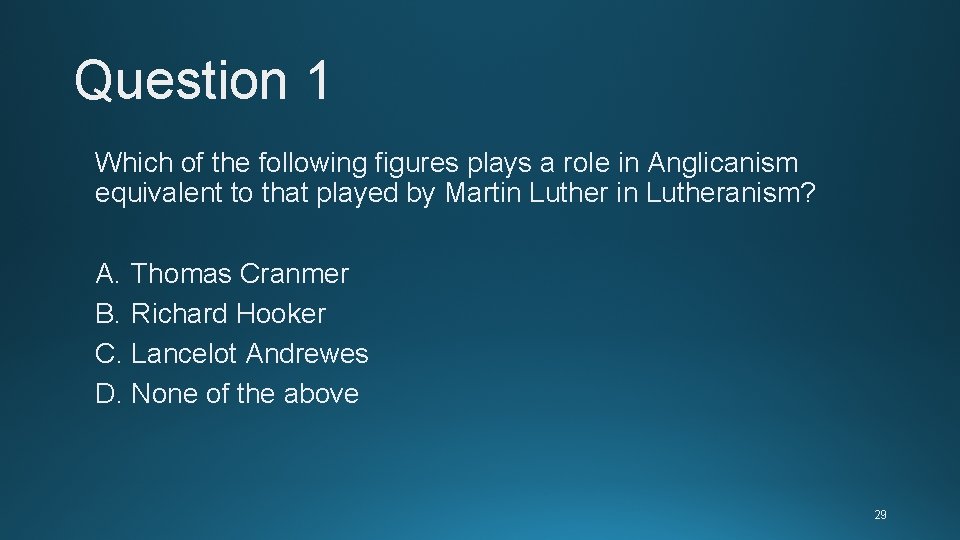 Question 1 Which of the following figures plays a role in Anglicanism equivalent to Question 1 Which of the following figures plays a role in Anglicanism equivalent to