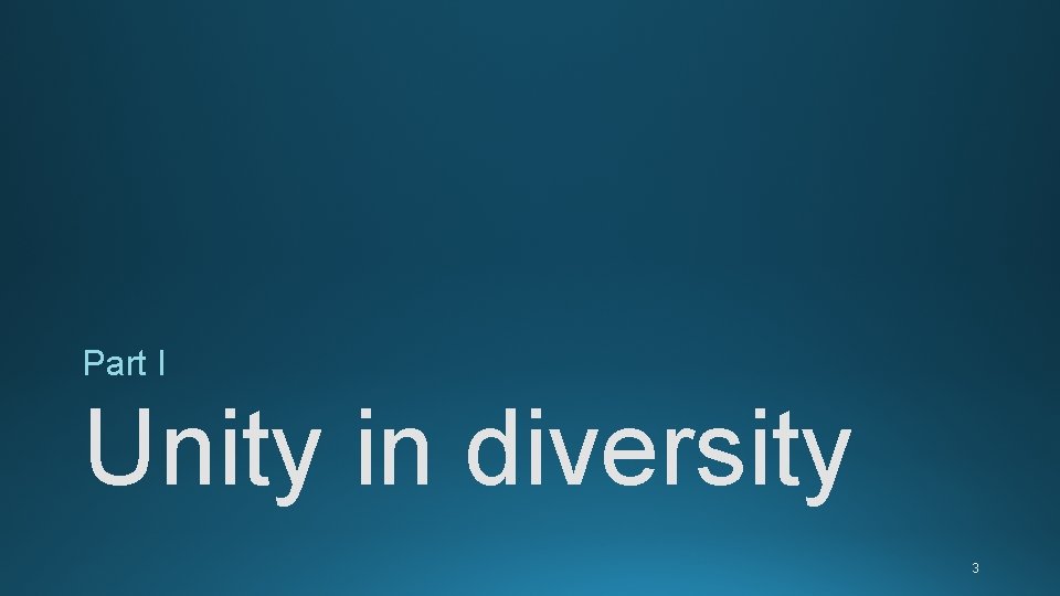Part I Unity in diversity 3 Part I Unity in diversity 3