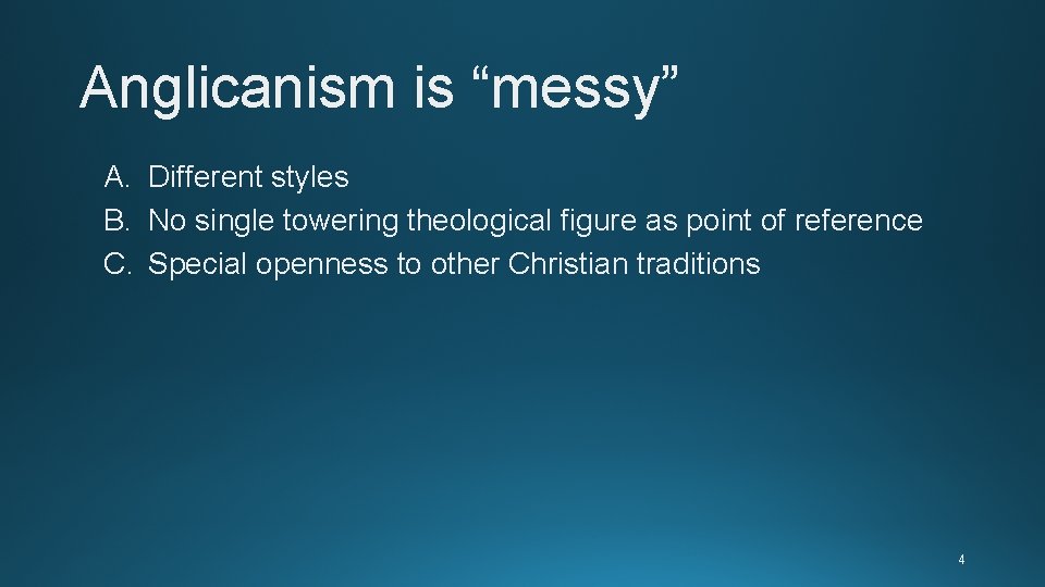 Anglicanism is “messy” A. Different styles B. No single towering theological figure as point Anglicanism is “messy” A. Different styles B. No single towering theological figure as point