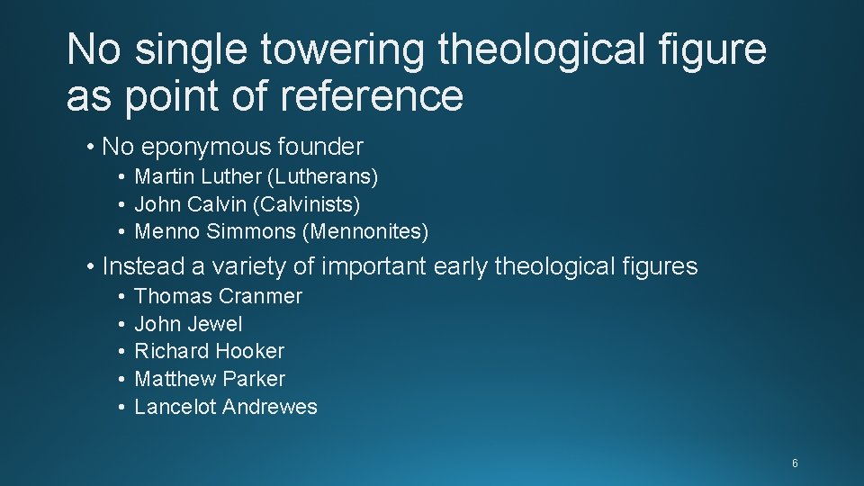 No single towering theological figure as point of reference • No eponymous founder • No single towering theological figure as point of reference • No eponymous founder •