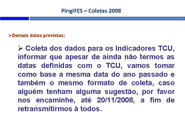 Ping. IFES – Coletas 2008 Demais datas previstas: Coleta dos dados para os Indicadores