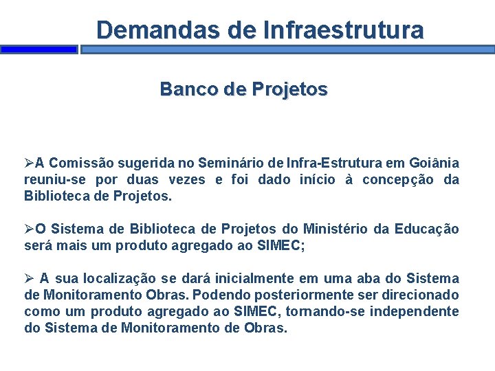 Demandas de Infraestrutura Banco de Projetos A Comissão sugerida no Seminário de Infra-Estrutura em