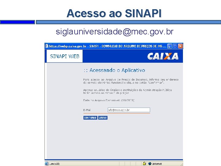 Acesso ao SINAPI siglauniversidade@mec. gov. br 