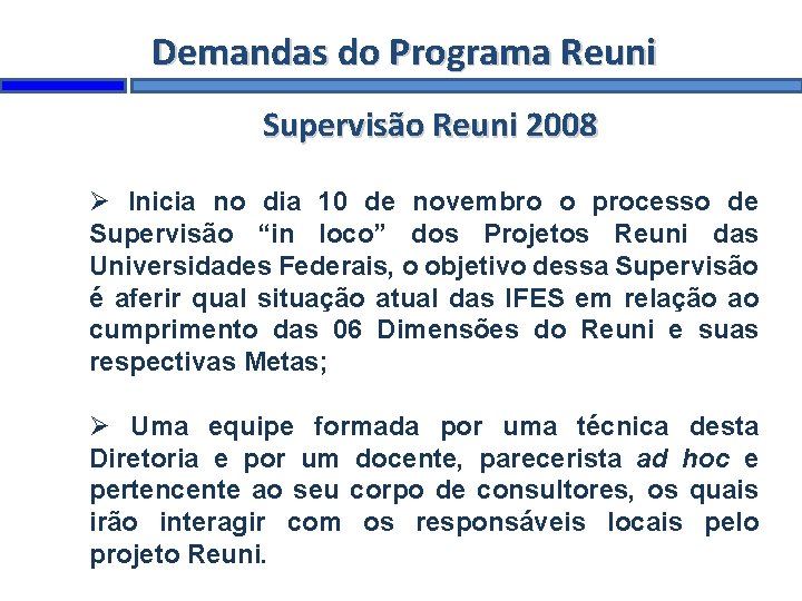 Demandas do Programa Reuni Supervisão Reuni 2008 Inicia no dia 10 de novembro o