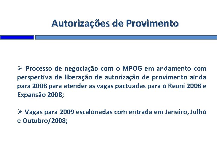 Autorizações de Provimento Processo de negociação com o MPOG em andamento com perspectiva de