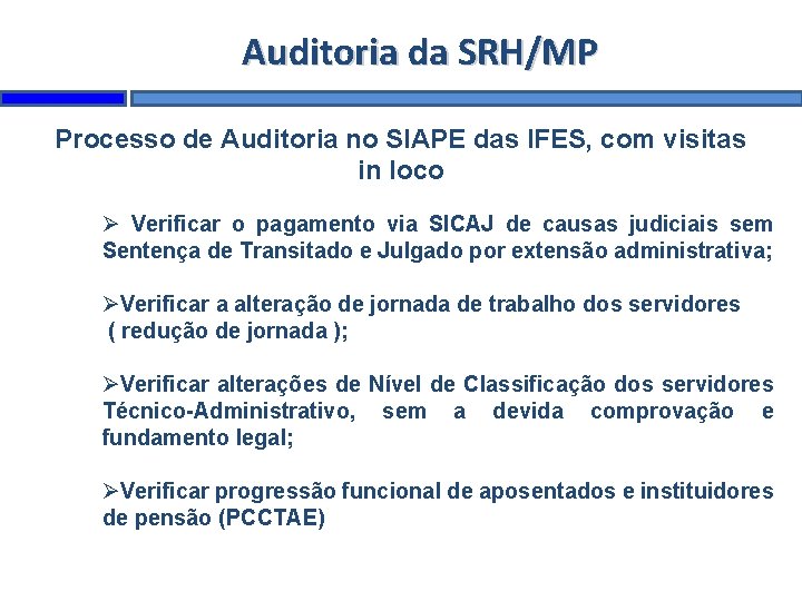 Auditoria da SRH/MP Processo de Auditoria no SIAPE das IFES, com visitas in loco
