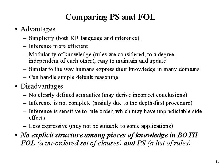 Comparing PS and FOL • Advantages – Simplicity (both KR language and inference), –