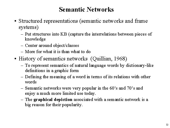 Semantic Networks • Structured representations (semantic networks and frame systems) – Put structures into