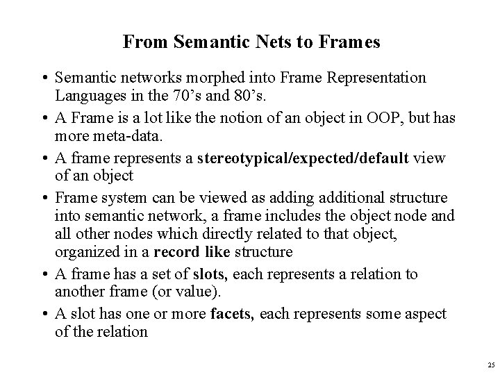 From Semantic Nets to Frames • Semantic networks morphed into Frame Representation Languages in