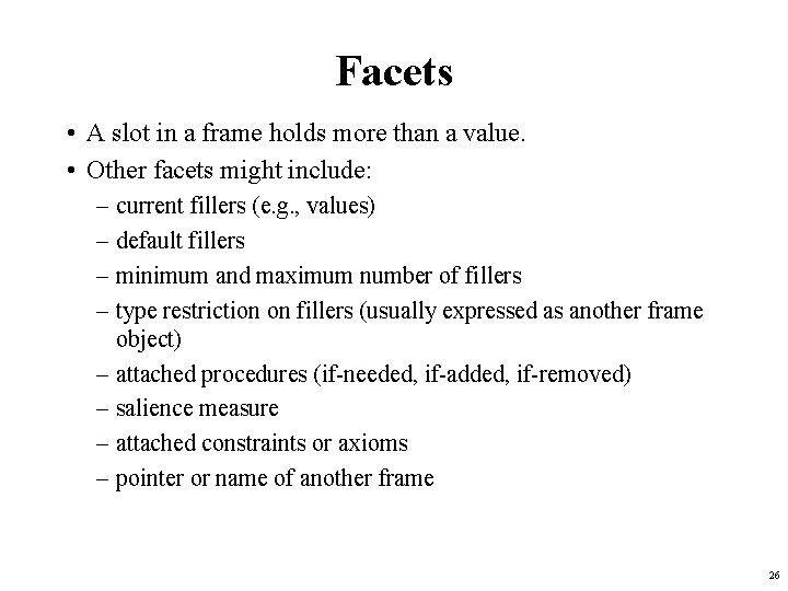Facets • A slot in a frame holds more than a value. • Other