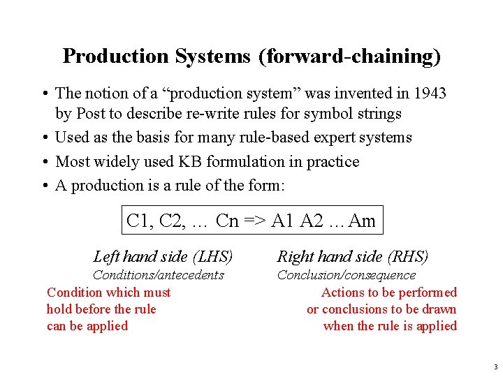 Production Systems (forward-chaining) • The notion of a “production system” was invented in 1943