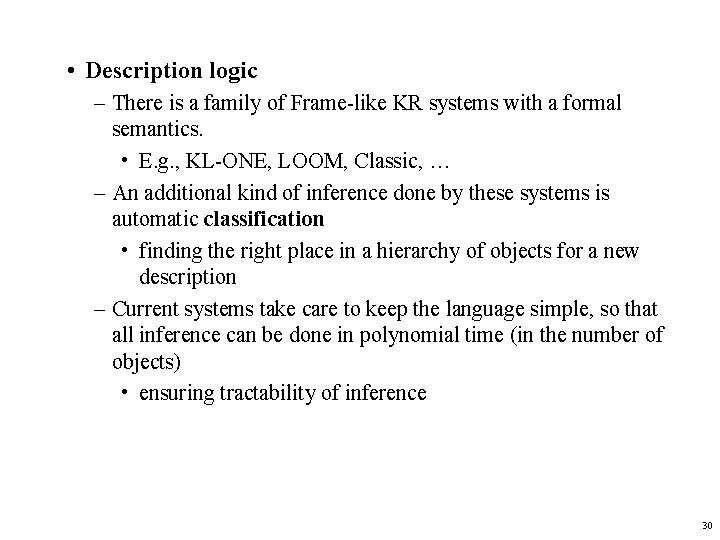  • Description logic – There is a family of Frame-like KR systems with