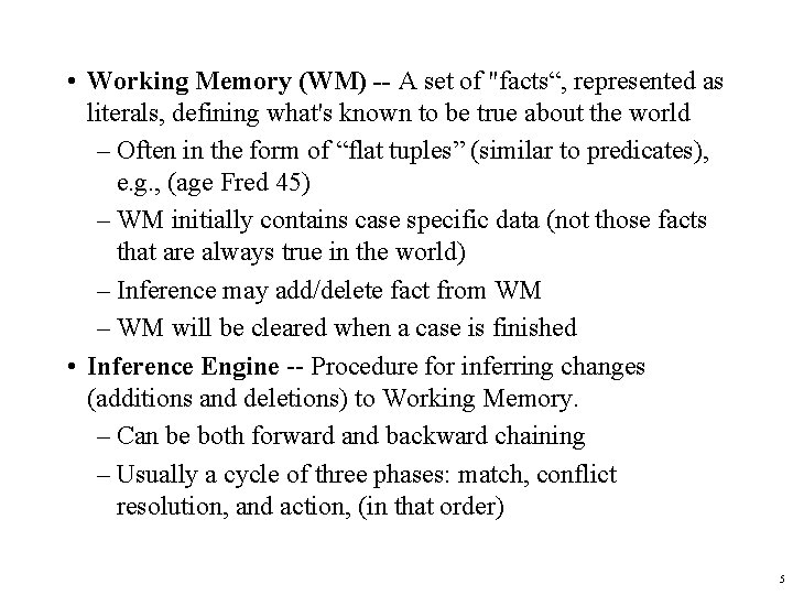  • Working Memory (WM) -- A set of "facts“, represented as literals, defining