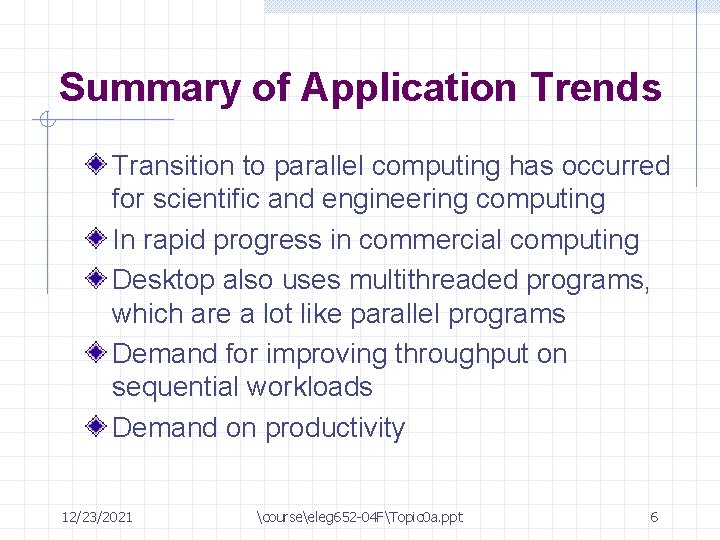 Summary of Application Trends Transition to parallel computing has occurred for scientific and engineering