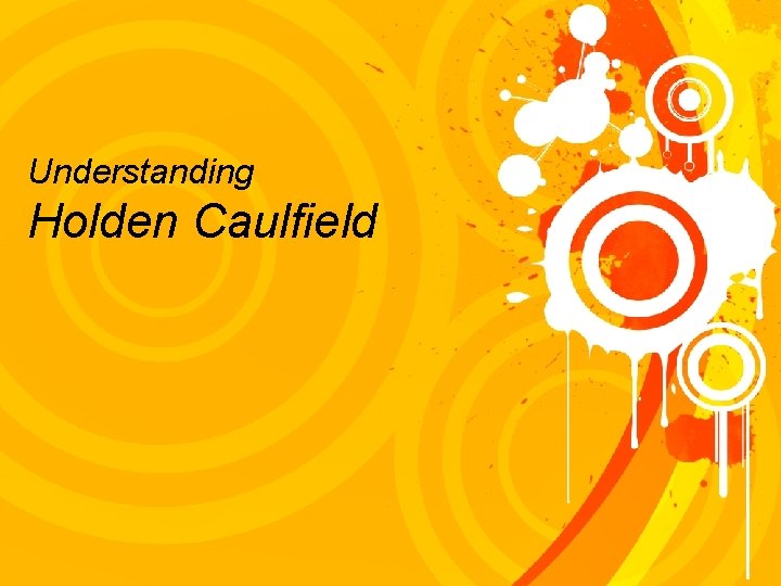 Understanding Holden Caulfield 