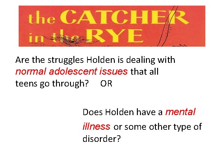 Are the struggles Holden is dealing with normal adolescent issues that all teens go