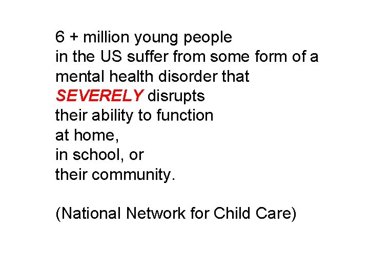 6 + million young people in the US suffer from some form of a