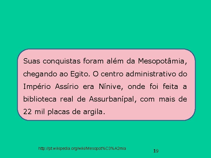 Suas conquistas foram além da Mesopotâmia, chegando ao Egito. O centro administrativo do Império