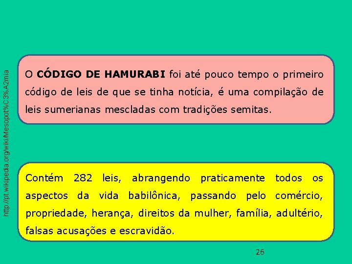 http: //pt. wikipedia. org/wiki/Mesopot%C 3%A 2 mia O CÓDIGO DE HAMURABI foi até pouco