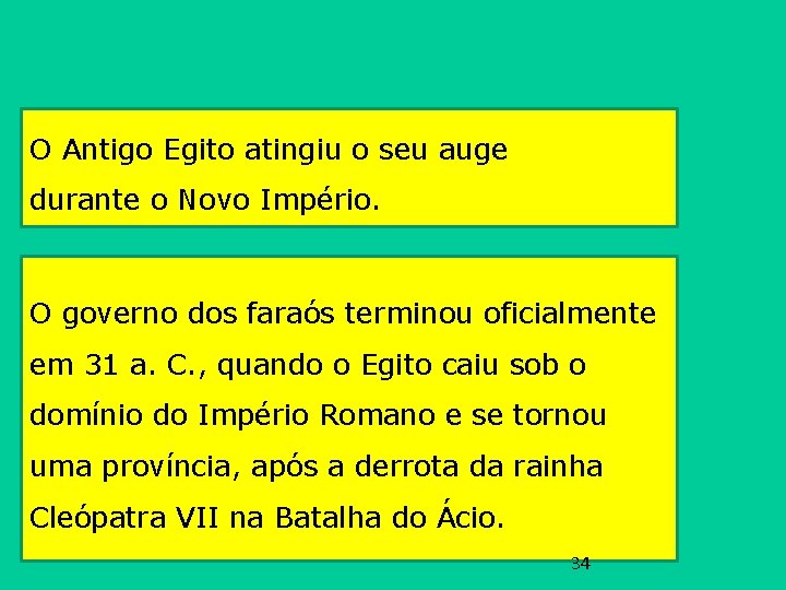 O Antigo Egito atingiu o seu auge durante o Novo Império. O governo dos