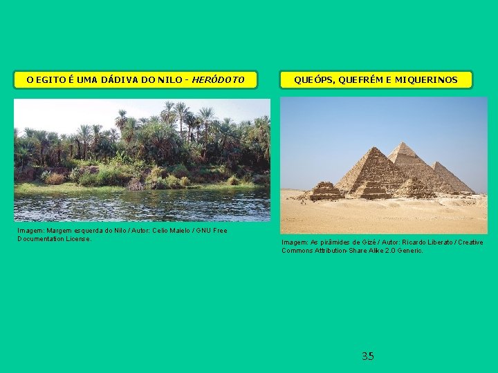 O EGITO É UMA DÁDIVA DO NILO - HERÓDOTO Imagem: Margem esquerda do Nilo