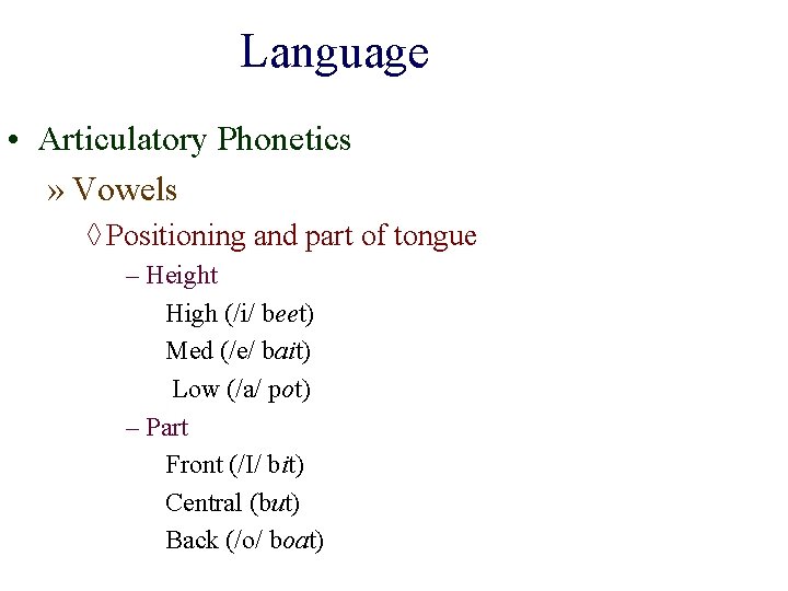 Language • Articulatory Phonetics » Vowels ◊ Positioning and part of tongue – Height Language • Articulatory Phonetics » Vowels ◊ Positioning and part of tongue – Height