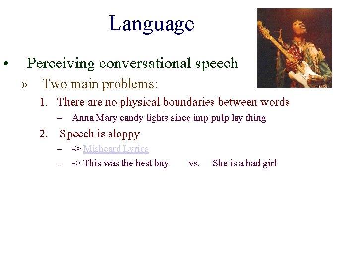 Language • Perceiving conversational speech » Two main problems: 1. There are no physical Language • Perceiving conversational speech » Two main problems: 1. There are no physical