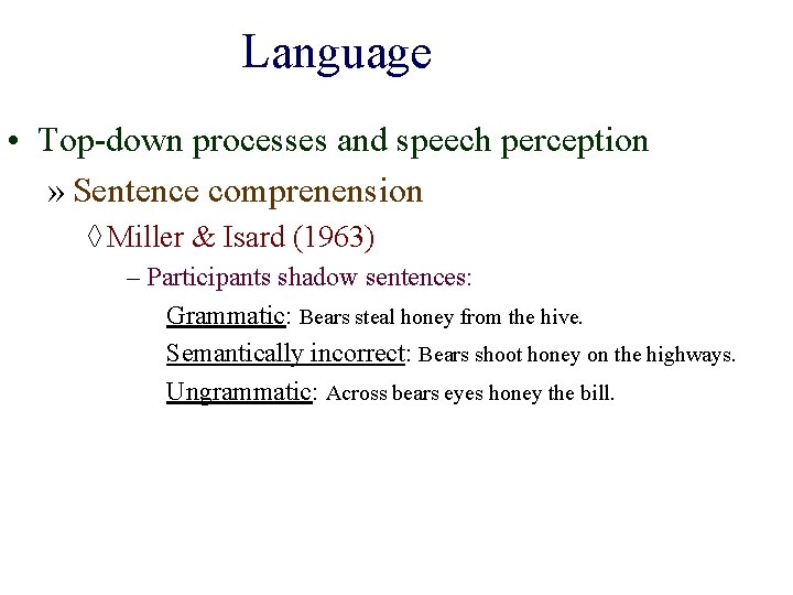 Language • Top-down processes and speech perception » Sentence comprenension ◊ Miller & Isard Language • Top-down processes and speech perception » Sentence comprenension ◊ Miller & Isard