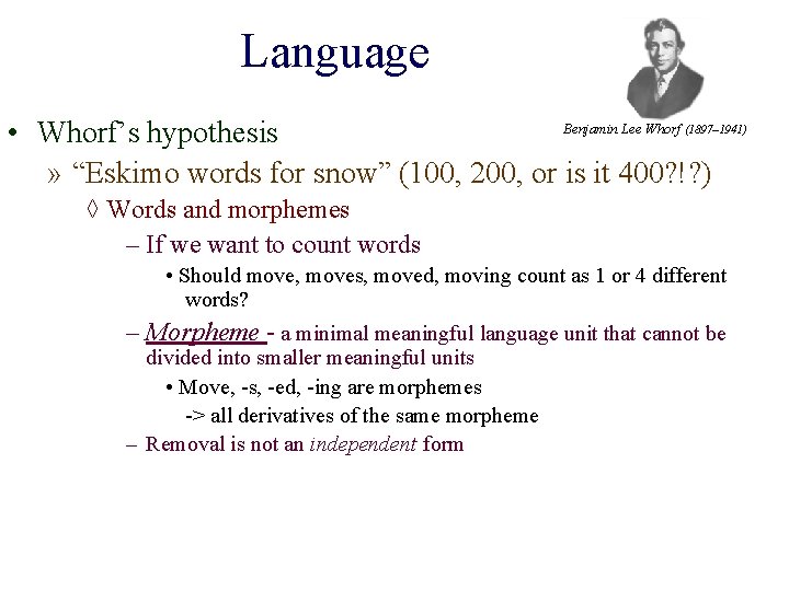 Language Benjamin Lee Whorf • Whorf’s hypothesis » “Eskimo words for snow” (100, 200, Language Benjamin Lee Whorf • Whorf’s hypothesis » “Eskimo words for snow” (100, 200,
