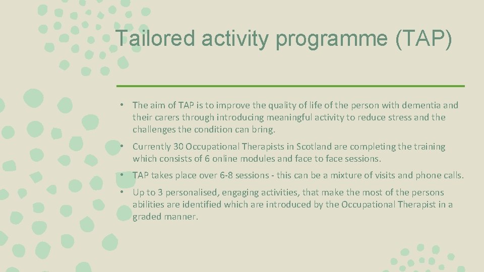 Tailored activity programme (TAP) • The aim of TAP is to improve the quality