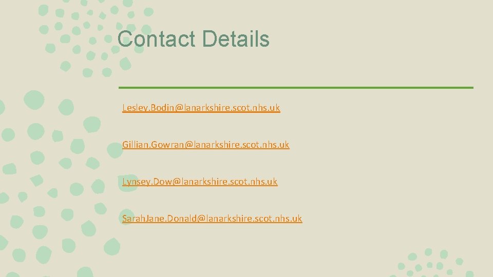 Contact Details Lesley. Bodin@lanarkshire. scot. nhs. uk Gillian. Gowran@lanarkshire. scot. nhs. uk Lynsey. Dow@lanarkshire.