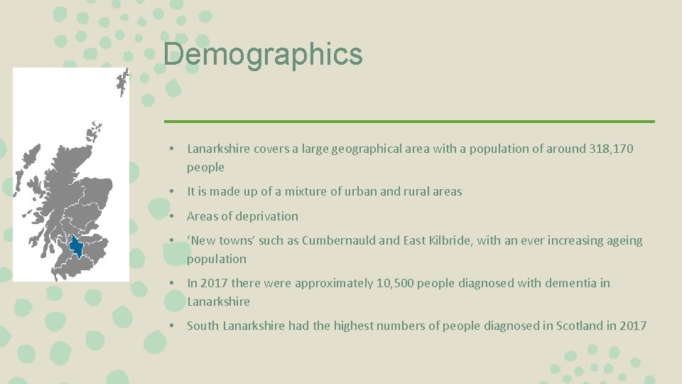 Demographics • Lanarkshire covers a large geographical area with a population of around 318,