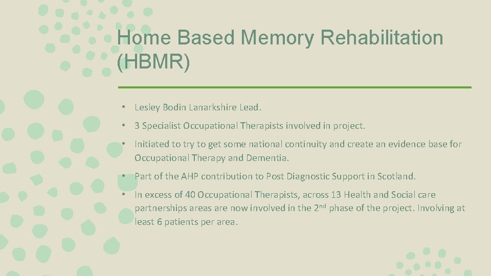 Home Based Memory Rehabilitation (HBMR) • Lesley Bodin Lanarkshire Lead. • 3 Specialist Occupational