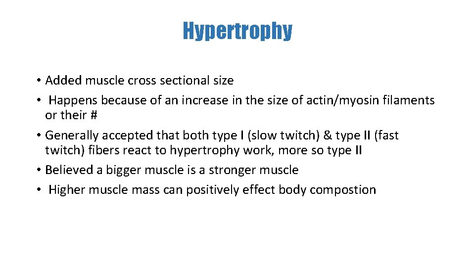 Hypertrophy • Added muscle cross sectional size • Happens because of an increase in