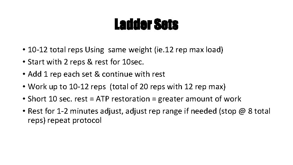 Ladder Sets • 10 -12 total reps Using same weight (ie. 12 rep max