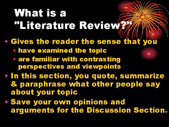 What is a "Literature Review? " • Gives the reader the sense that you
