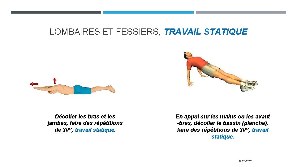 LOMBAIRES ET FESSIERS, TRAVAIL STATIQUE Décoller les bras et les jambes, faire des répétitions