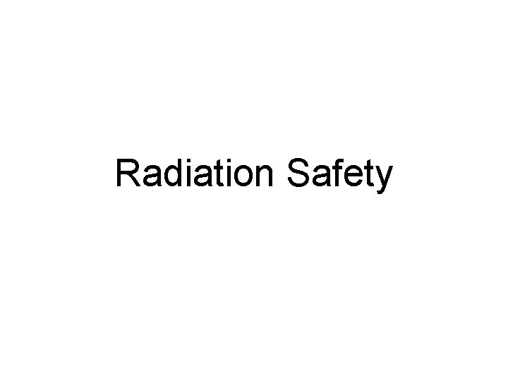 Radiation Safety 