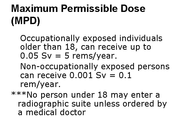 Maximum Permissible Dose (MPD) ● Occupationally exposed individuals older than 18, can receive up