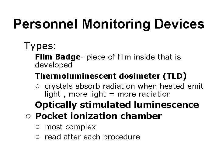 Personnel Monitoring Devices ● Types: ○ Film Badge- piece of film inside that is