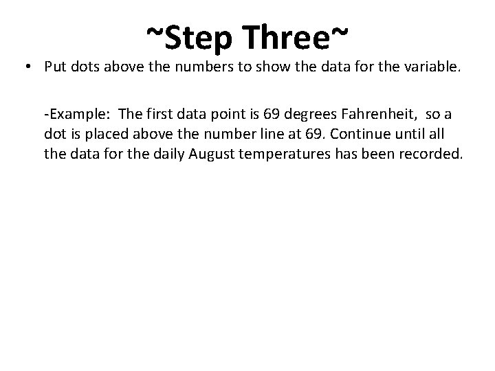 ~Step Three~ • Put dots above the numbers to show the data for the ~Step Three~ • Put dots above the numbers to show the data for the