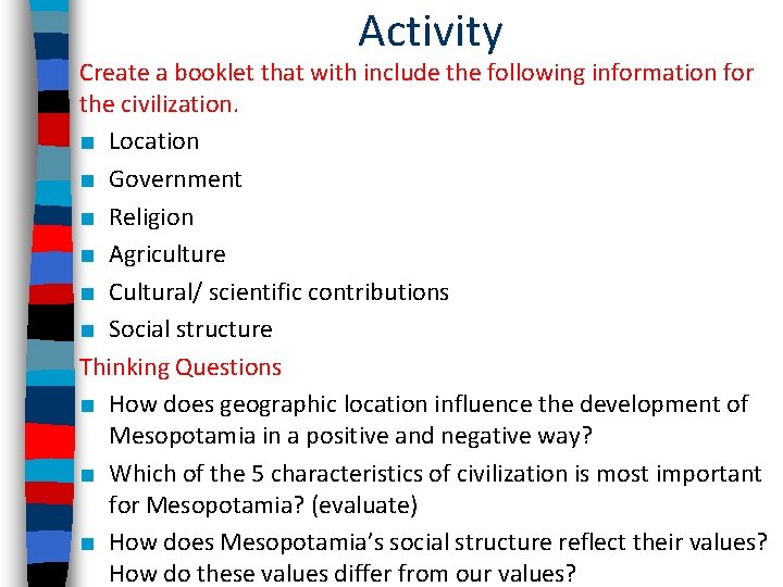Activity Create a booklet that with include the following information for the civilization. ■