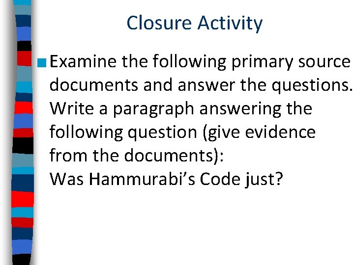 Closure Activity ■ Examine the following primary source documents and answer the questions. Write