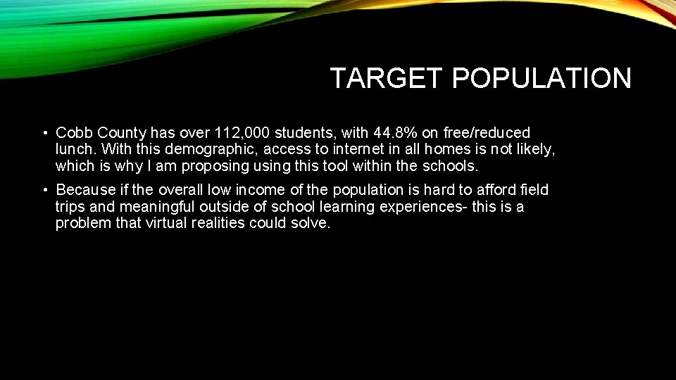 TARGET POPULATION • Cobb County has over 112, 000 students, with 44. 8% on