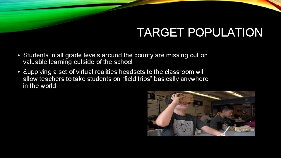 TARGET POPULATION • Students in all grade levels around the county are missing out