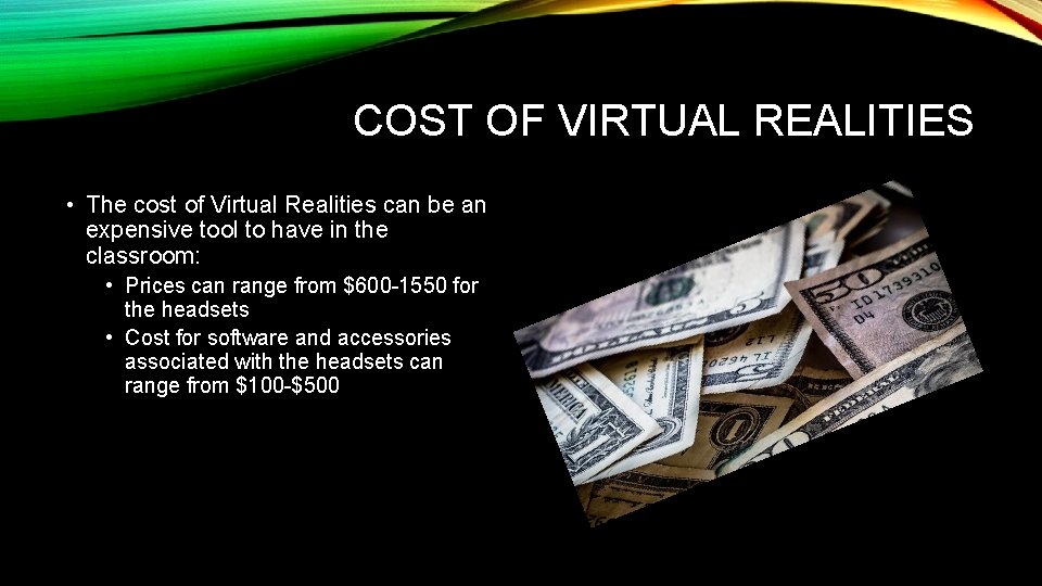 COST OF VIRTUAL REALITIES • The cost of Virtual Realities can be an expensive