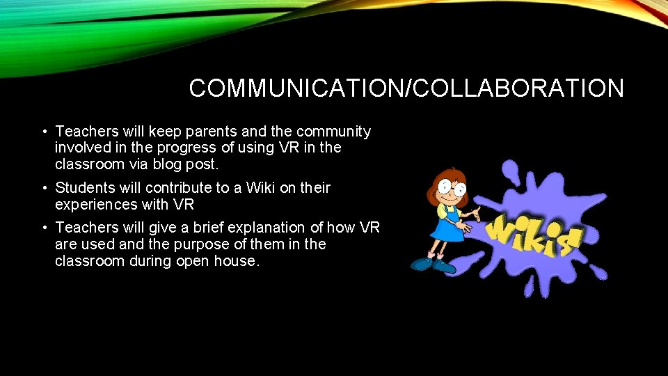 COMMUNICATION/COLLABORATION • Teachers will keep parents and the community involved in the progress of